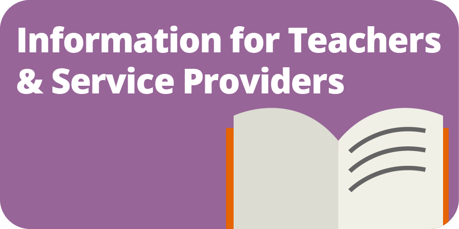 Information for Teachers and Service Providers Button